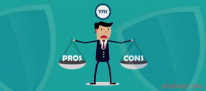 The Disadvantages of VPN you need to know about