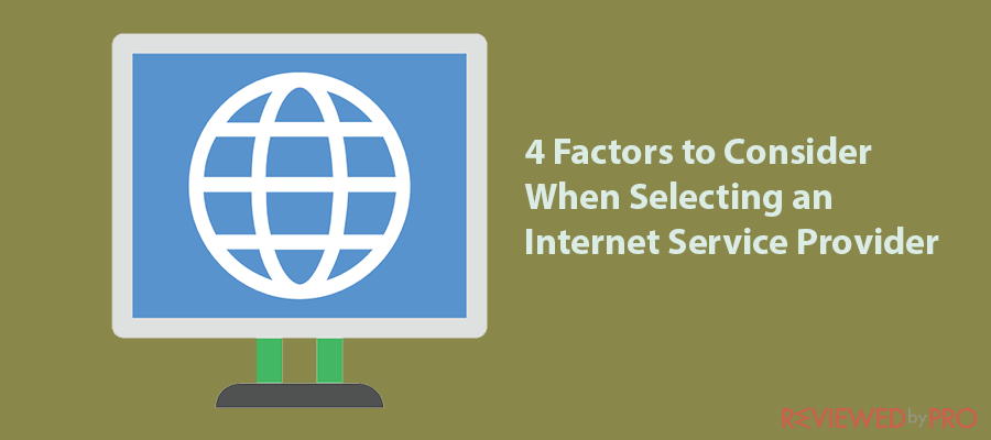 4 Factors to Consider When Selecting an Internet Service Provider