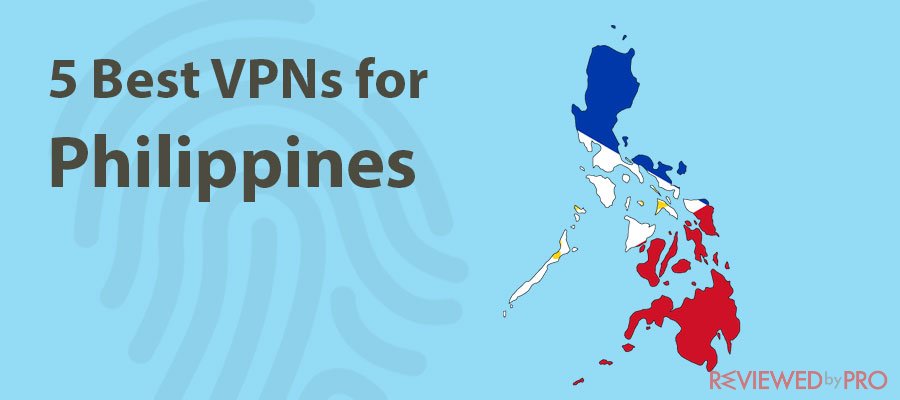 5 Best VPNs for Philippines