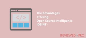 5 Pros (Advantages) of Using Open Source Intelligence (OSINT)