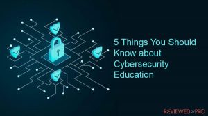 5 Things You Should Know about Cybersecurity Education