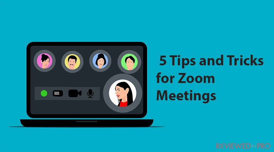  5 Tips and Tricks for Zoom Meetings