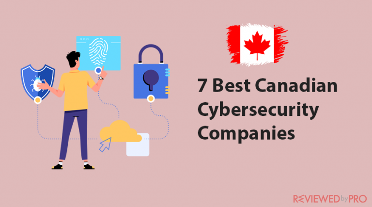7 Best Canadian Cybersecurity Companies 7 Best Canadian Cybersecurity Companies