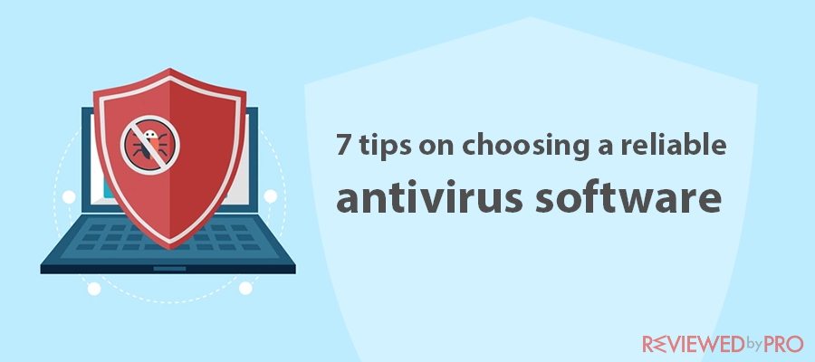 7 Tips On Choosing A Reliable Antivirus Program 6621