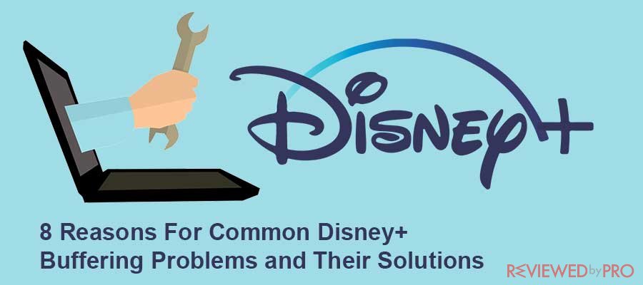 8 Reasons For Common Disney+ Buffering Problems and Their Solutions
