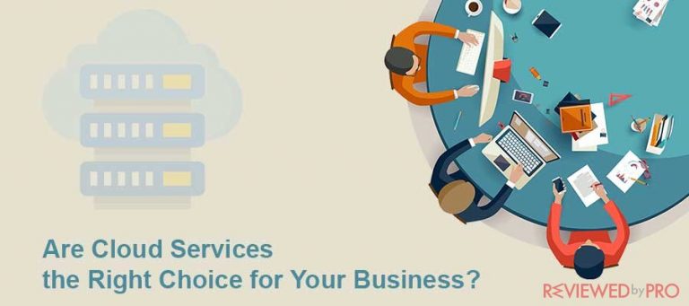 Are Cloud Services the Right Choice for Your Business? Are Cloud Services the Right Choice for Your Business?