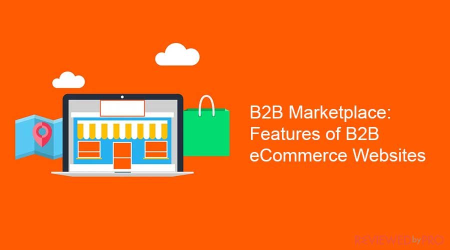  B2B Marketplace: Features of B2B eCommerce Websites