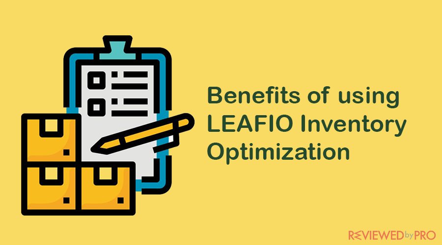 Benefits of using LEAFIO Inventory Optimization