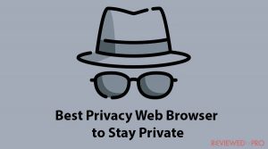 Best Privacy Web Browser to Stay Private in 2023