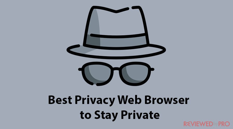  Best Privacy Web Browser to Stay Private in 2023