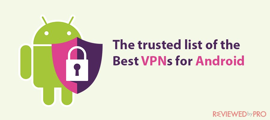 The list of the best VPN services for Android in 2021