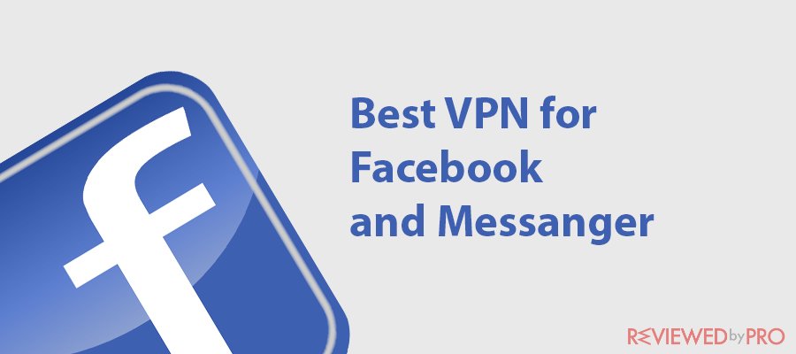 best VPN for Facebook and messanger?