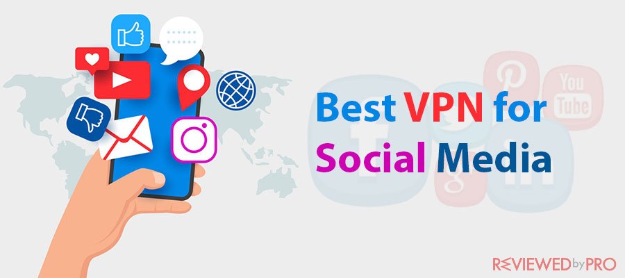 Best VPN for Social Media in 2021