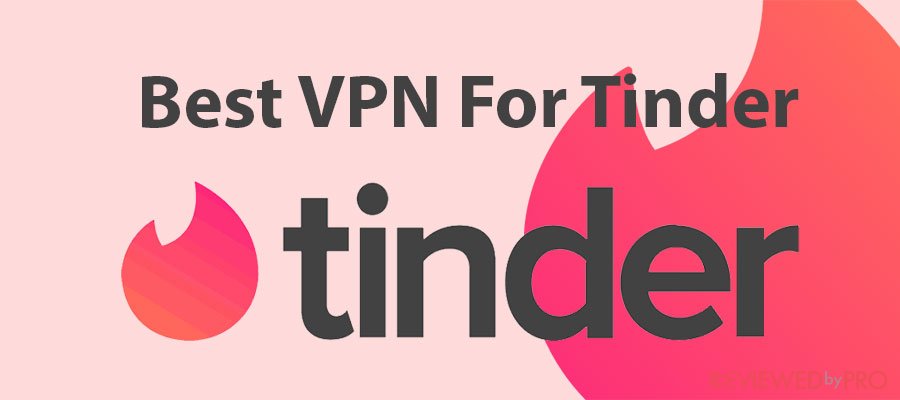 Best VPN For Tinder