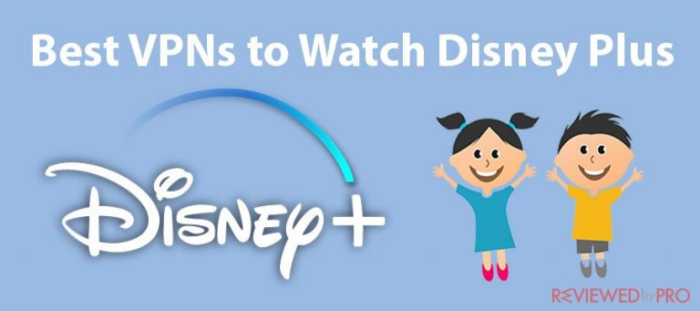 Best VPNs to Watch Disney Plus from Anywhere