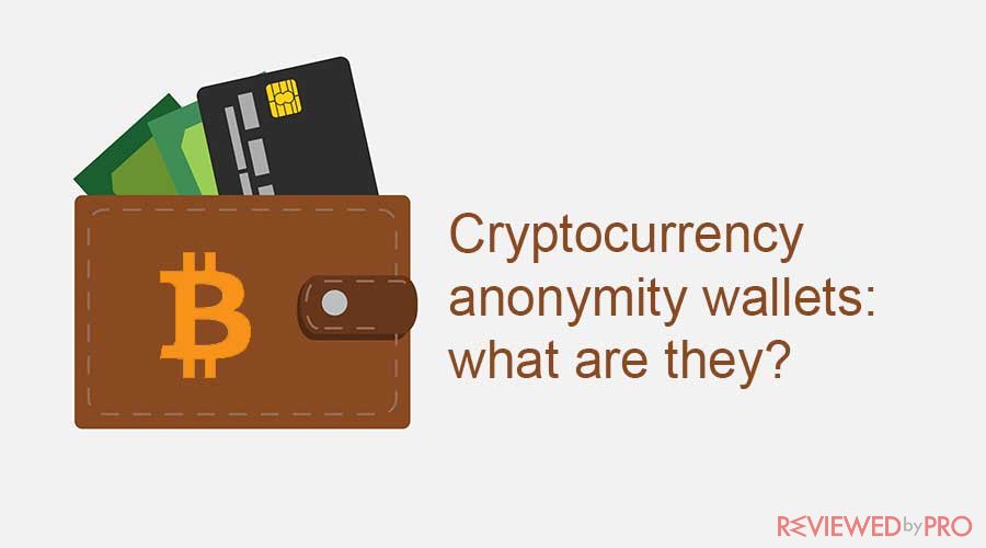 Cryptocurrency anonymity wallets: what are they?