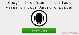 Google has found a serious virus on your Android system