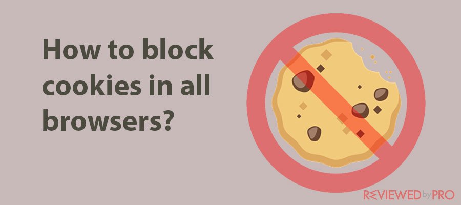 How to block cookies in all browsers?