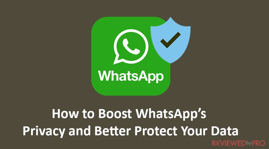 How to Boost WhatsApp’s Privacy and Better Protect Your Data