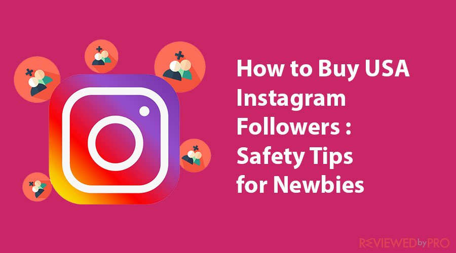 How to Buy USA Instagram Followers : Safety Tips for Newbies