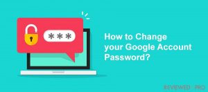 How to Change your Google Account Password across Multiple Platforms