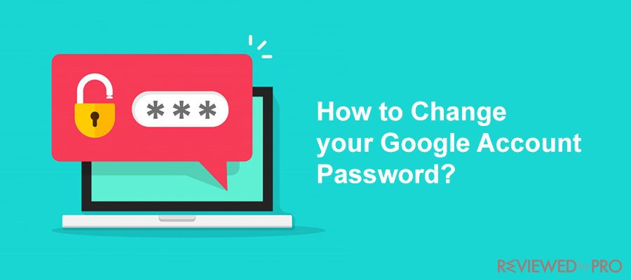  How To Change Your Google Account Password Across Multiple Platforms