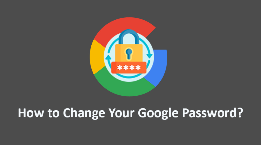 How to Change Your Google Password?