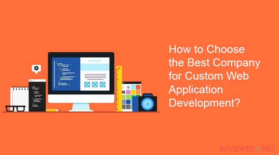 How to Choose the Best Company for Custom Web Application Development?