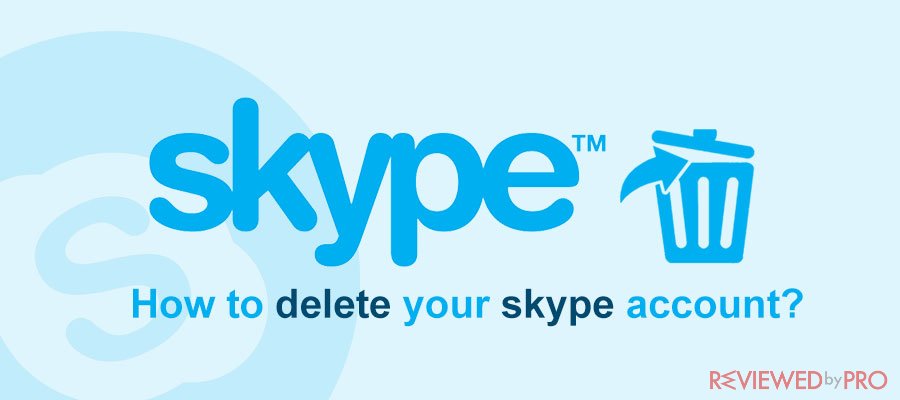 How to delete your skype account fast and easy?