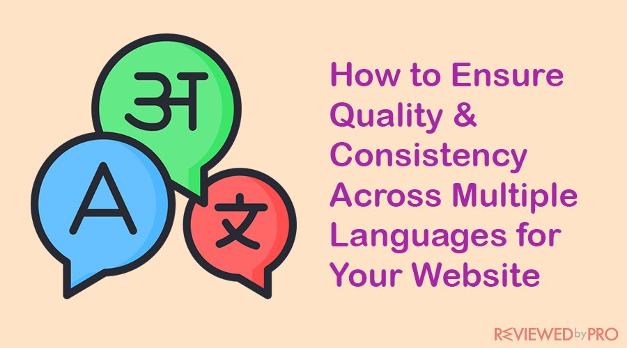 How to Ensure Quality & Consistency Across Multiple Languages for Your Website