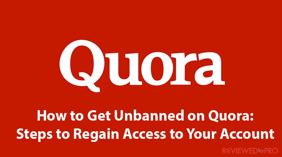 How to Get Unbanned on Quora: Steps to Regain Access to Your Account