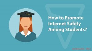 How to Promote Internet Safety Among Students?