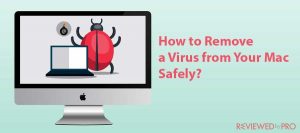 How to Remove a Virus from Your Mac Safely