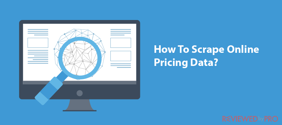 How To Scrape Online Pricing Data Safely and Successfully?