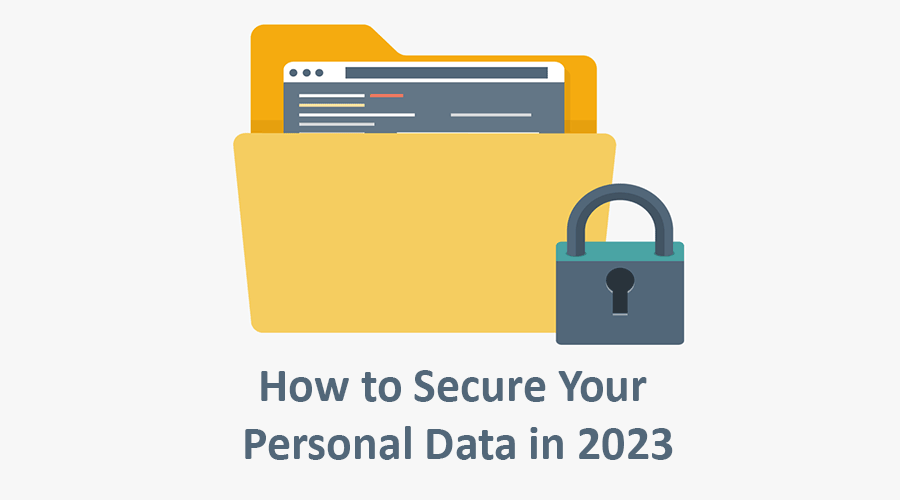 How to Secure Your Personal Data in 2023