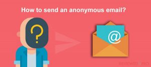 How to send an anonymous email?