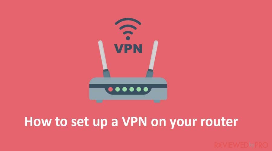 How to set up a VPN on your router