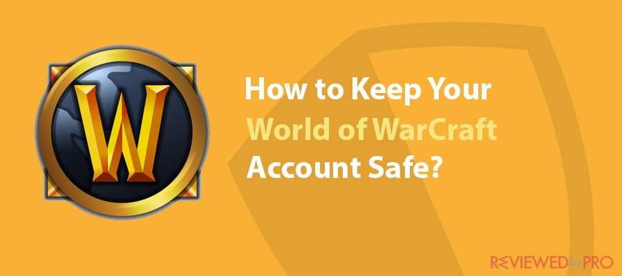 How to Keep Your World of Warcraft Account Safe