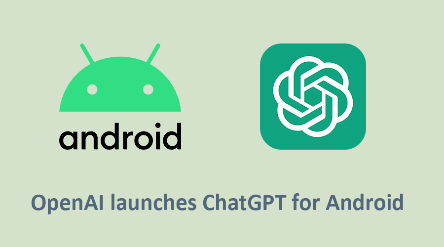 OpenAI launches ChatGPT for Android
