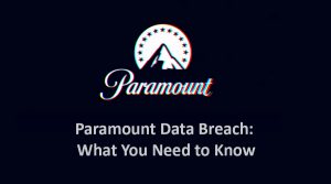 Paramount Data Breach: What You Need to Know