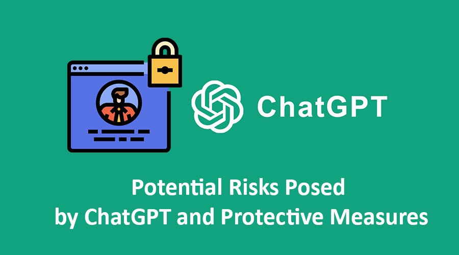Safeguarding Your Privacy: Understanding Potential Risks Posed by ChatGPT and Protective Measures