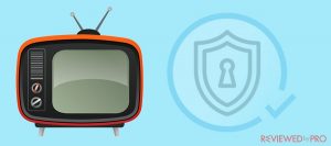 The Best VPN for Smart TV in 2019