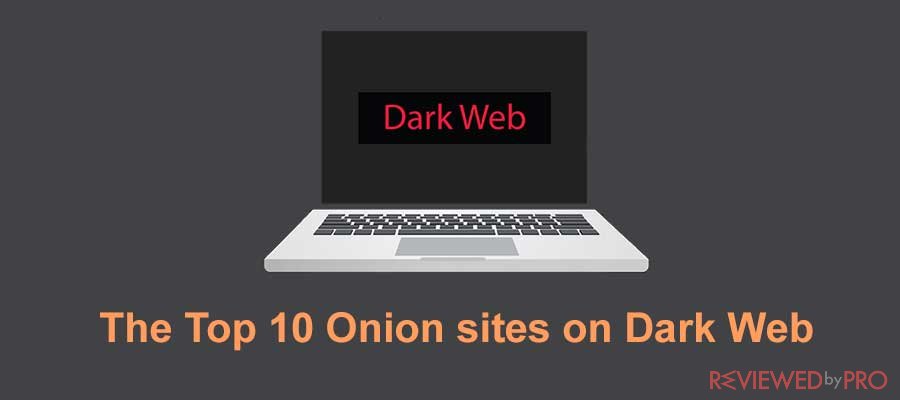 The Top 10 Onion sites on Dark Web