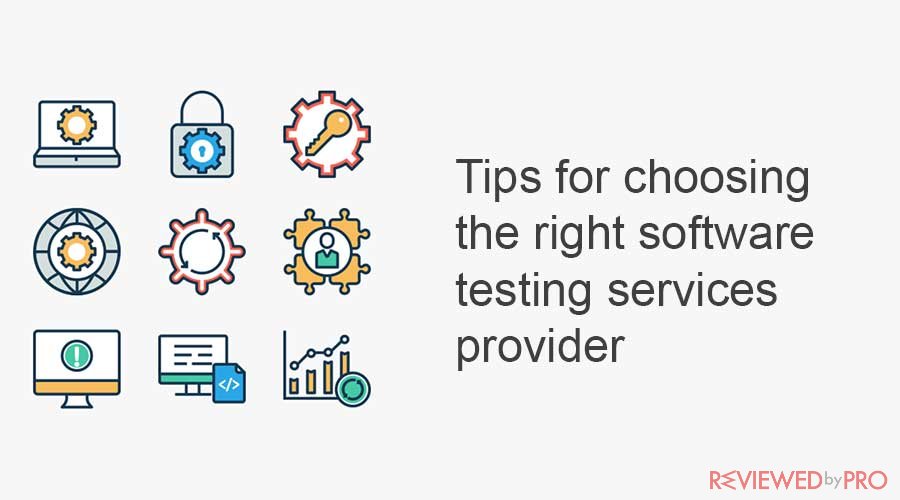 Tips for choosing the right software testing services provider