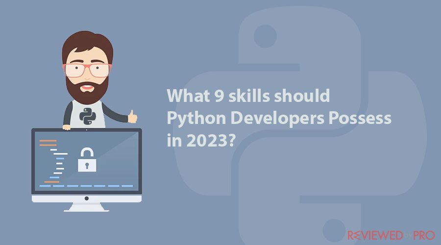 What 9 skills should Python Developers Possess in 2023