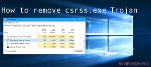 What is csrss.exe trojan and how to get rid of it?