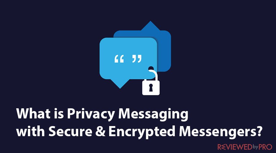 What is Privacy Messaging with Secure & Encrypted Messengers?