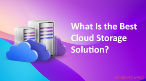 What Is the Best Cloud Storage Solution?
