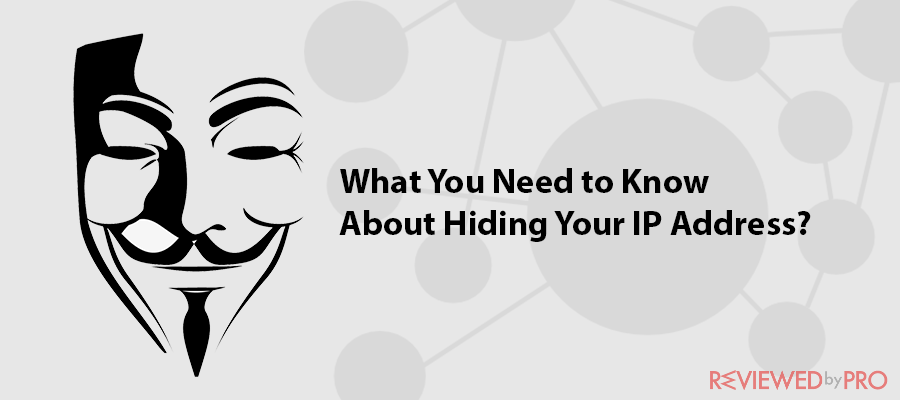 What You Need to Know About Hiding Your IP Address?